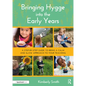 Bringing Hygge Into the Early Years: A Step-By-Step Guide to Bring a Calm and Slow Approach to Your Teaching - Paperback