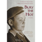 Bury the Hot: A childhood lost hiding from Hitler. A lifetime intent on escaping the memories. A true story. - Paperback