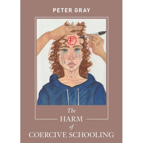 The Harm of Coercive Schooling - Paperback