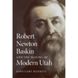 Robert Newton Baskin and the Making of Modern Utah - Paperback