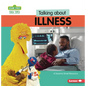 Talking about Illness: A Sesame Street (R) Resource - Paperback