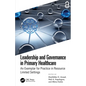 Leadership and Governance in Primary Healthcare: An Exemplar for Practice in Resource Limited Settings - Paperback