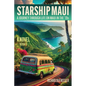 Starship Maui: A Journey Through Life on Maui in the '70s - Paperback