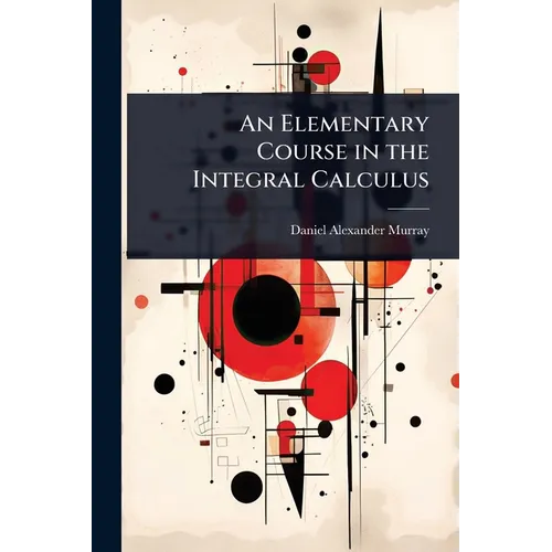 An Elementary Course in the Integral Calculus - Paperback