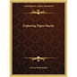 Exploring Paper-Mache - Paperback