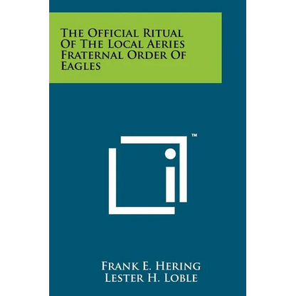 The Official Ritual Of The Local Aeries Fraternal Order Of Eagles - Paperback