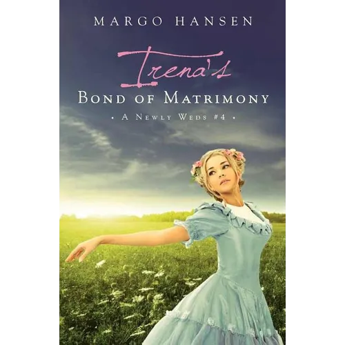 Irena's Bond of Matrimony: A Newly Weds #4 - Paperback