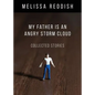 My Father Is an Angry Storm Cloud: Collected Stories - Paperback