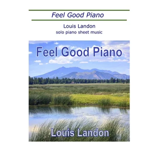 Feel Good Piano: Solo Piano Sheet Music Book - Paperback