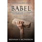 Babel: The Story of the Tower and the Rebellion of Mankind - Paperback