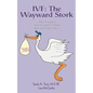 Ivf: The Wayward Stork: What to expect, who to expect it from, and surviving it all. - Paperback