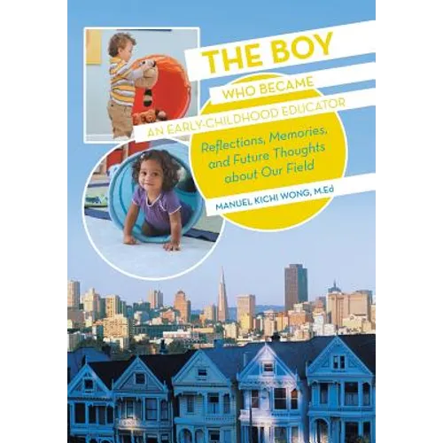 The Boy Who Became an Early-Childhood Educator: Reflections, Memories, and Future Thoughts about Our Field - Hardcover
