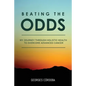 Beating The Odds: My Journey Through Holistic Health to Overcome Advanced Cancer - Paperback
