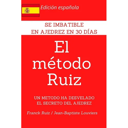 El Metodo Ruiz: Se imbatible en ajedrez en 1 mes - Paperback