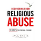 Recovering from Religious Abuse: 11 Steps to Spiritual Freedom - Paperback