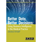 Better Data, Better Decisions: Using Business Intelligence in the Medical Practice - Paperback