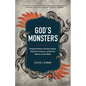 God's Monsters: Vengeful Spirits, Deadly Angels, Hybrid Creatures, and Divine Hitmen of the Bible - Hardcover