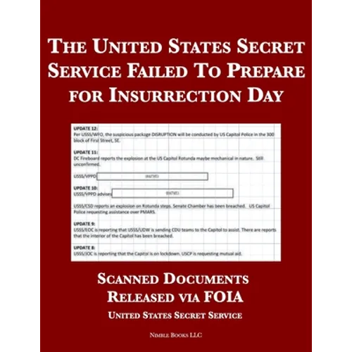 The United States Secret Service Failed To Prepare for Insurrection Day: Scanned Documents Released via FOIA - Paperback