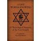 A Life Worth Knowing: A Chronological Harmony of the Four Gospels - Paperback