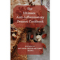 The Ultimate Anti-Inflammatory Dessert Cookbook: Stay Healthy with These Creative and Yummy Recipes - Paperback