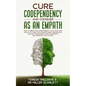Cure Codependency and Conquer as an Empath: How to Break the Codependency Cycle Once and For All By using The Ultimate Guide Through Self Healing and - Paperback
