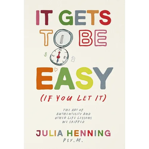 It Gets to Be Easy (If You Let It) - Hardcover