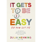 It Gets to Be Easy (If You Let It) - Hardcover