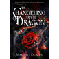 The Changeling and the Dragon: A Standalone Dark Fantasy Romance - Paperback