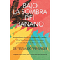 Bajo la sombra del banano: Inspiraciones diarias para fortalecer tu agarre, afinar tu enfoque y asegurar tus pasos ¡por una vida llena de Dios y - Paperback