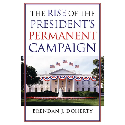 The Rise of the President's Permanent Campaign - Paperback