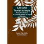 Life and Travel in India: Being Recollections of a Journey Before the Days of Railroads - Paperback