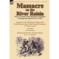 Massacre on the River Raisin: Three Accounts of the Disastrous Michigan Campaign During the War of 1812 - Hardcover