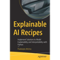Explainable AI Recipes: Implement Solutions to Model Explainability and Interpretability with Python - Paperback