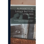 Alphabetical List of Battles, 1754-1900: War of the Rebellion, Spanish-American War, Philippine Insurrection and All Old Wars With Dates ... - Hardcover