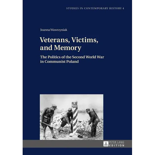 Veterans, Victims, and Memory: The Politics of the Second World War in Communist Poland - Hardcover