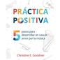 Práctica positiva: 5 pasos para desarrollar en casa el amor por la música - Paperback