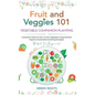 Fruit and Veggies 101 - Vegetable Companion Planting: Companion Guide On How To Grow Vegetables Using Essential, Organic & Sustainable Gardening Strat - Hardcover