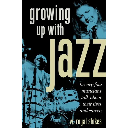 Growing Up with Jazz: Twenty Four Musicians Talk about Their Lives and Careers - Paperback