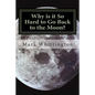Why is it So Hard to Go Back to the Moon? - Paperback