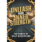 Unleash Your Inner Strength: The Power of Self-Discipline - Paperback