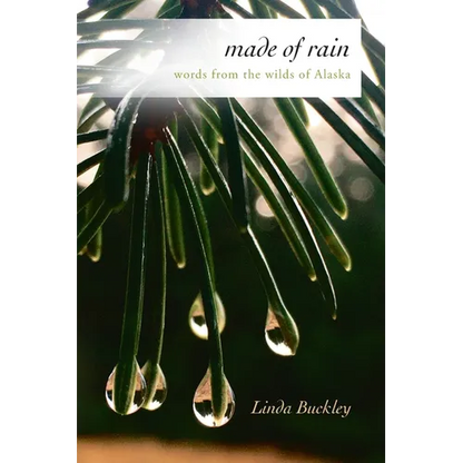 Made of Rain: Words from the Wilds of Alaska - Paperback