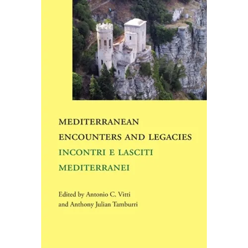 Mediterranean Encounters and Legacies: Incontri e lasciti mediterranei - Paperback
