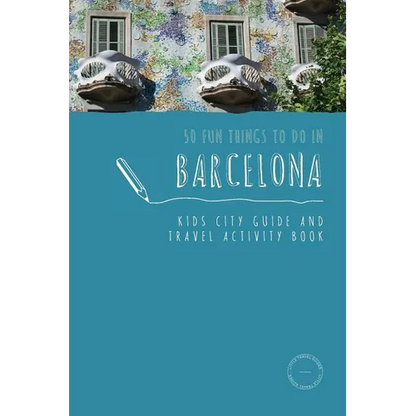 50 Fun Things To Do in Barcelona: Kids City Guide and Travel Activity Book - Paperback