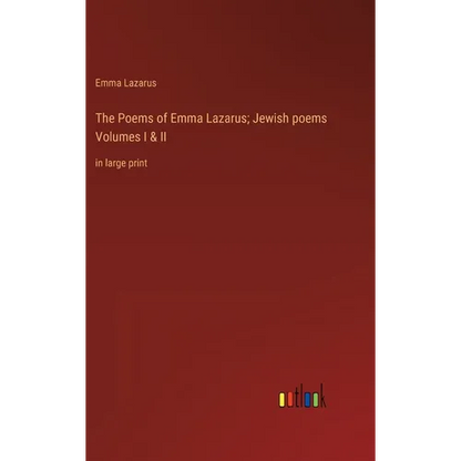 The Poems of Emma Lazarus; Jewish poems Volumes I & II: in large print - Hardcover