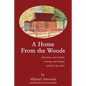 A Home From the Woods: Adventures and methods restoring and building authentic log cabins - Paperback