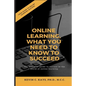 Online Learning, What You Need to Know to Succeed! - Paperback