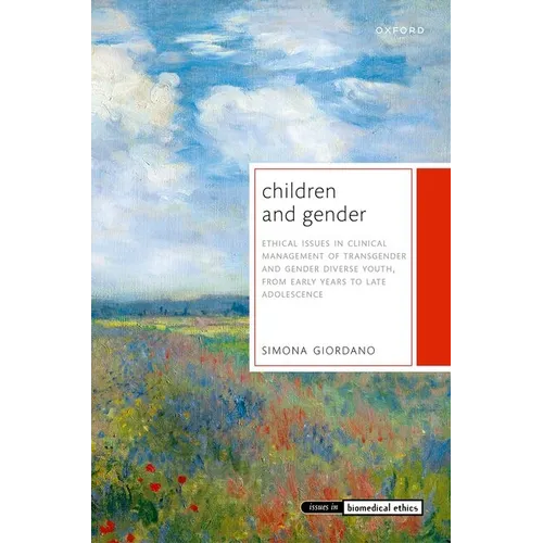 Children and Gender: Ethical Issues in Clinical Management of Transgender and Gender Diverse Youth, from Early Years to Late Adolescence - Hardcover