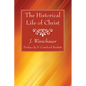 The Historical Life of Christ - Hardcover