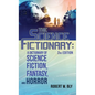 The Science Fictionary: A Dictionary of Science Fiction, Fantasy, and Horror - Hardcover