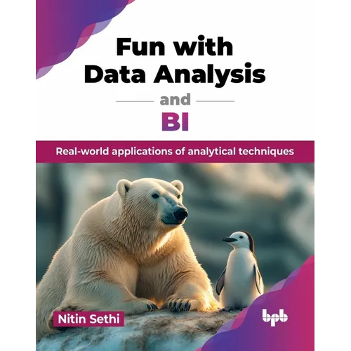 Fun with Data Analysis and BI: Real-world applications of analytical techniques (English Edition) - Paperback
